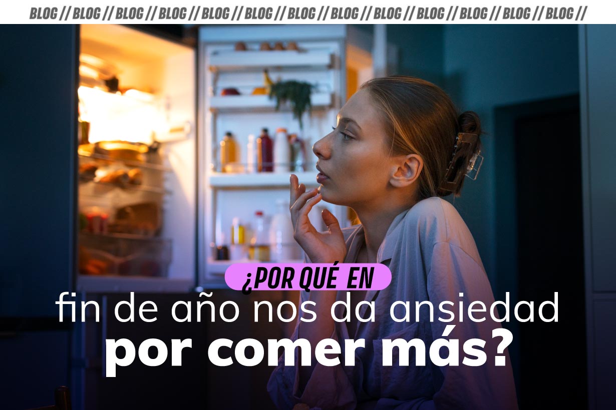 ¿Por Qué En Fin de Año Nos Da Ansiedad por Comer Más?